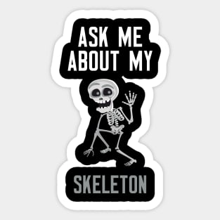 Ask Me About My Skeleton Sticker